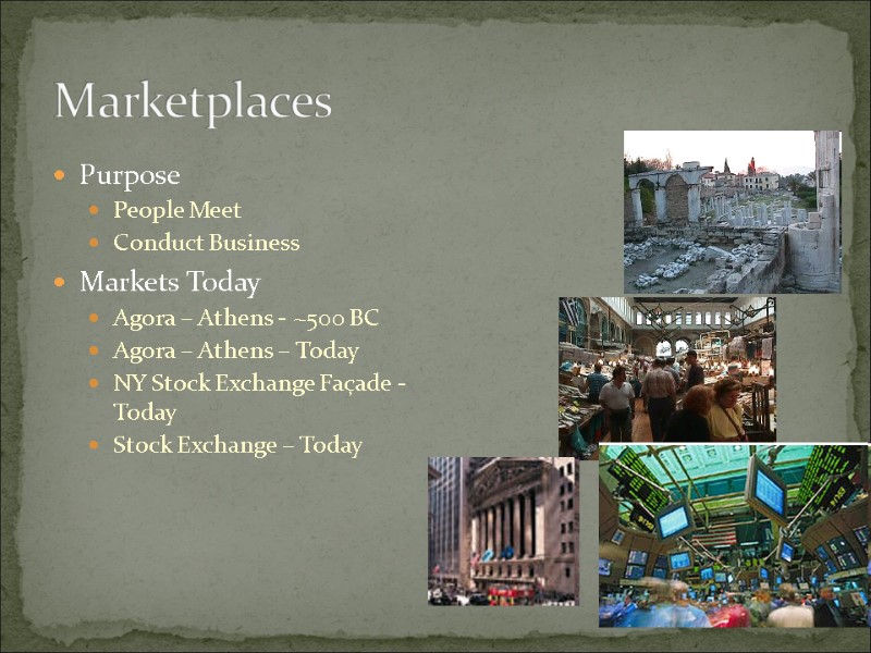 Marketplaces Purpose People Meet Conduct Business Markets Today Agora – Athens - ~500 BC